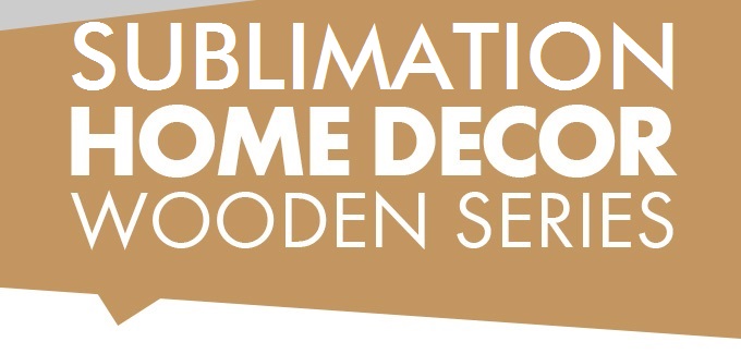 Sublimation Wooden Series